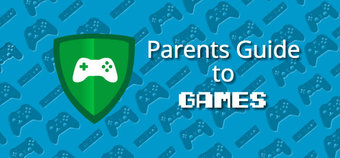 Parent's Guide to Games: Parental controls, guides and tips