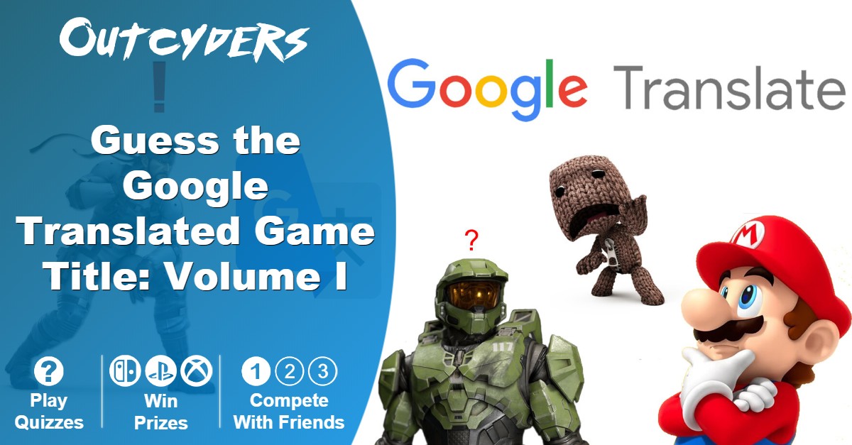 Can you guess the game from Google Translated game | Quiz Outcyders