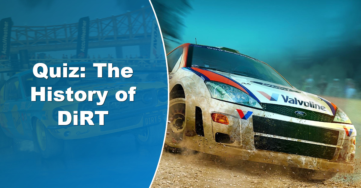 Quiz Test your knowledge of the history of DiRT  Quiz