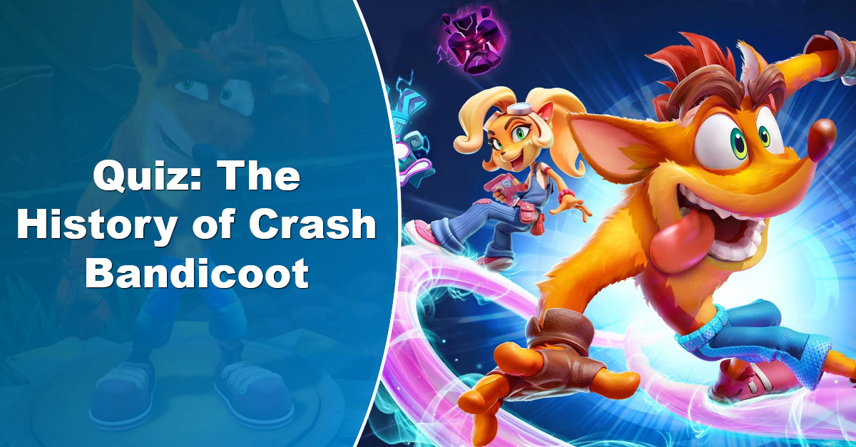 Quiz The History of Crash Bandicoot Quiz Outcyders